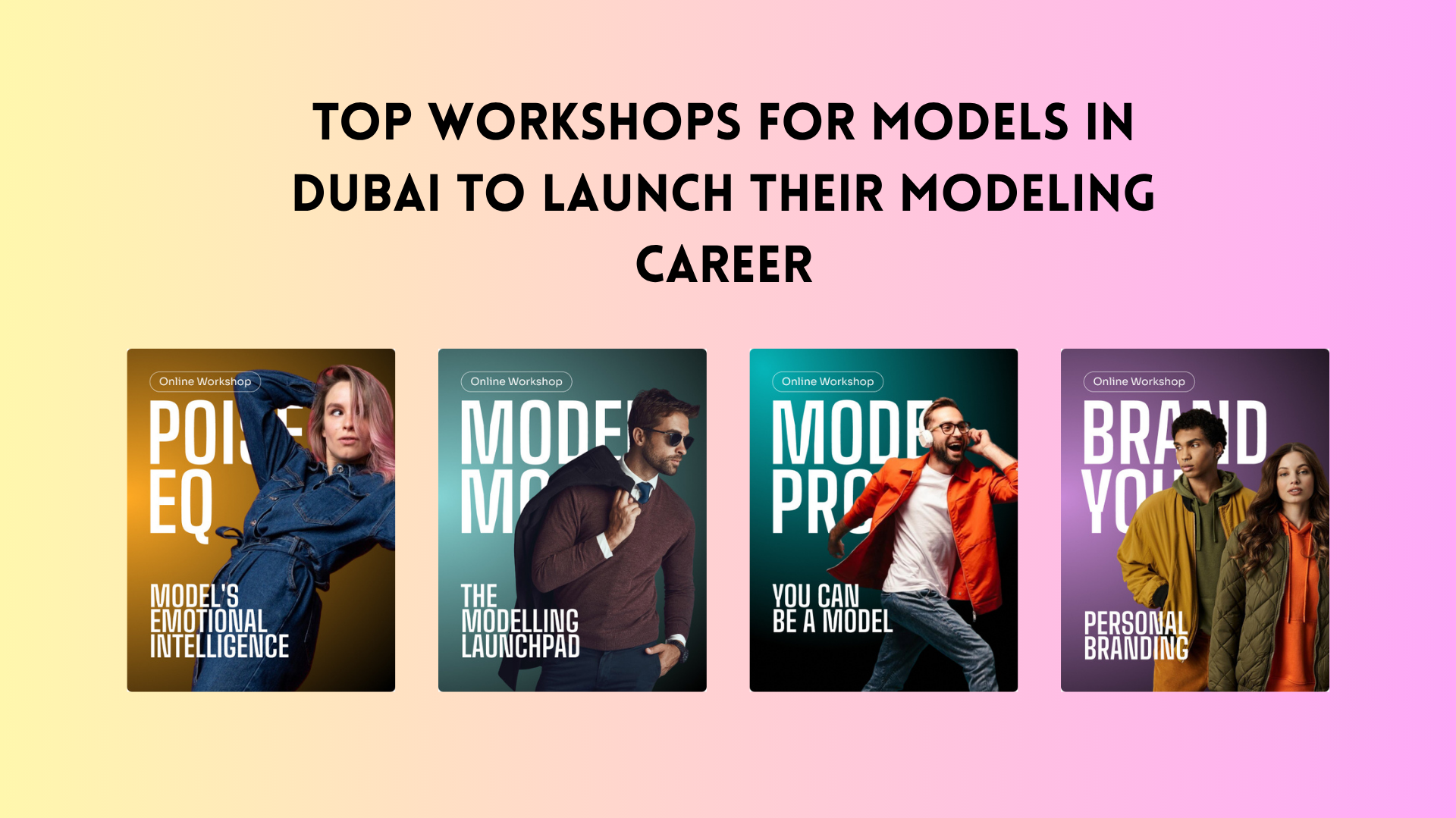 Models In Dubai Top Workshops for Model in Dubai| UAE| Dontlookupfashion